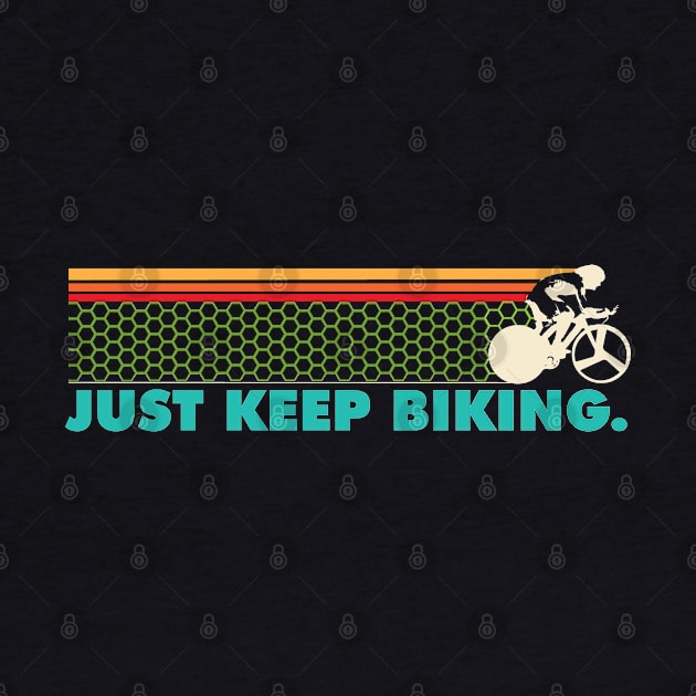 Just Keep Biking - Cyclist by PEHardy Design